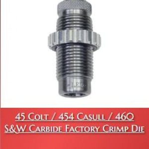 45 Colt / 454 Casull / 460 S&W Carbide Factory Crimp Die - LEE 90865